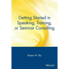 Getting Started in Speaking, Training, or Seminar Consulting - Paperback