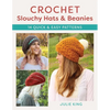 Crochet Slouchy Hats and Beanies: 14 Quick and Easy Patterns - Paperback