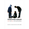 Freedom Without Permission: Bodies and Space in the Arab Revolutions - Paperback