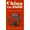 China to 1850: A Short History - Paperback