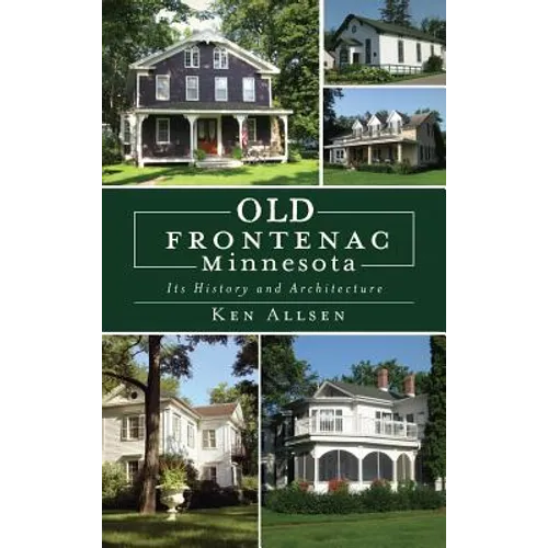Old Frontenac, Minnesota: Its History and Architecture - Hardcover