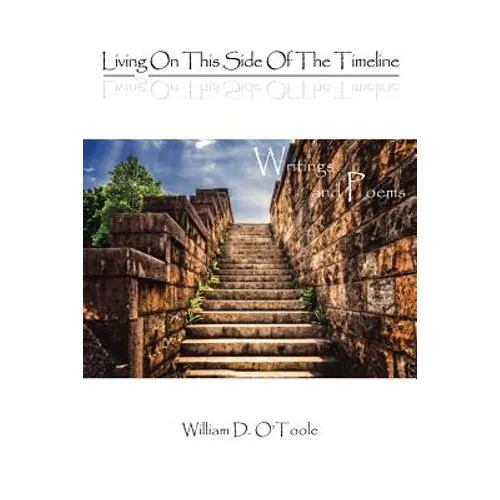 Living on This Side of the Timeline: Writings and Poems - Paperback