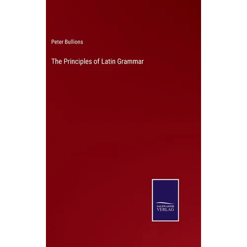 The Principles of Latin Grammar - Hardcover