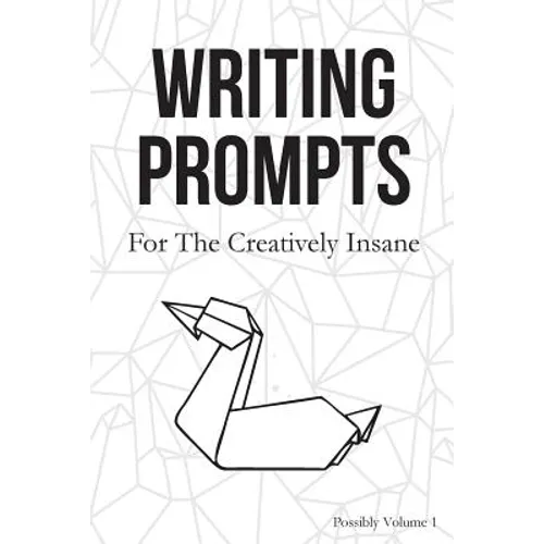 Writing Prompts: For the Creatively Insane - Paperback