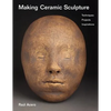 Making Ceramic Sculpture: Techniques, Projects, Inspirations - Paperback