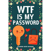 WTF Is My Password Password Keeper Notebook: Password log book and internet login password organizer with alphabetical indexes, small logbook to prote - Paperback