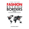 Fashion Beyond Borders: Exploring The Global Fashion Industry - Hardcover