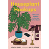 Houseplant Hookups: All the Dirt You Need to Find the Perfect Match - Hardcover