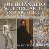 Michelangelo: Sculptor, Artist and Architect - Art History Lessons for Kids Children's Art Books - Paperback