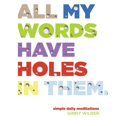 All My Words Have Holes in Them: Simple Daily Meditations - Paperback