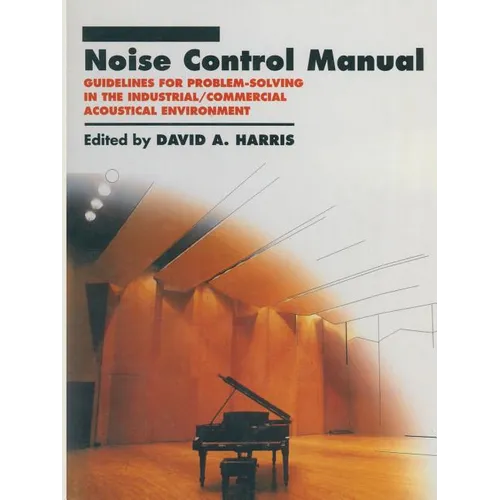 Noise Control Manual: Guidelines for Problem-Solving in the Industrial / Commercial Acoustical Environment - Paperback