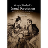 Victoria Woodhull's Sexual Revolution: Political Theater and the Popular Press in Nineteenth-Century America - Paperback