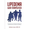 Lipedema Guía Terapéutica: El Consejo de Una Terapeuta Certificada En Linfedema Para Sus Clientes Con Lipedema - Paperback