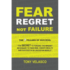Fear Regret, Not Failure: The 7 Pillars of Success: "The SECRET to forging the mindset necessary to take risk, create wealth and succeed in an u - Paperback