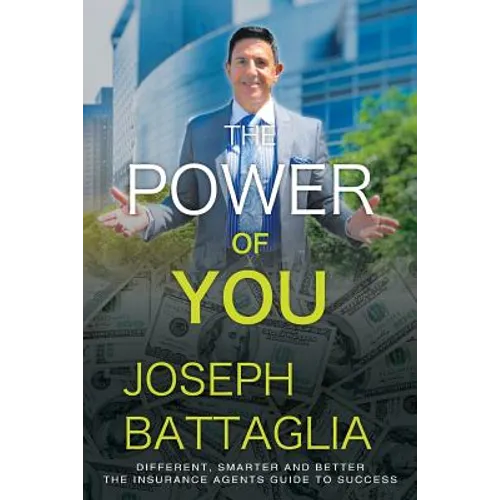 The Power of You: Different, Smarter and Better - The Insurance Agents Guide to Success - Paperback
