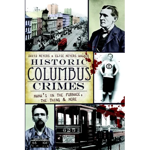Historic Columbus Crimes: Mama's in the Furnace, the Thing & More - Paperback