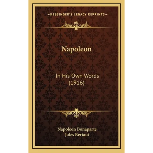 Napoleon: In His Own Words (1916) - Hardcover