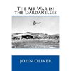 The Air War in the Dardanelles - Paperback