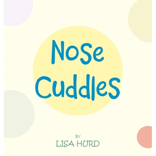 Nose Cuddles - Hardcover