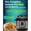 The Complete Instant Pot Mini Cookbook: Simple 3-Quart Instant Pot Mini Recipes, Best Cookbook for Your Pressure Cooker for Two - Paperback