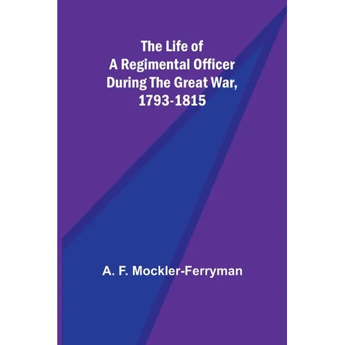 The Life of a Regimental Officer During the Great War, 1793-1815 - Paperback