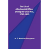 The Life of a Regimental Officer During the Great War, 1793-1815 - Paperback