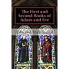 The First and Second Books of Adam and Eve: The Conflict of Adam and Eve with Satan - Paperback