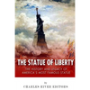 The Statue of Liberty: The History and Legacy of America's Most Famous Statue - Paperback