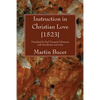 Instruction in Christian Love [1523] - Paperback