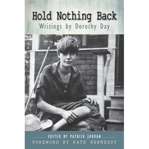 Hold Nothing Back: Writings by Dorothy Day - Paperback