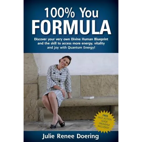 100% You Formula: Discover your very own Divine Human Blueprint and the skill to access more energy, vitality and joy with Quantum Energ - Paperback