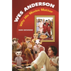 Wes Anderson: Why His Movies Matter - Hardcover