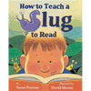 How to Teach a Slug to Read - Hardcover