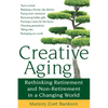 Creative Aging: Rethinking Retirement and Non-Retirement in a Changing World - Paperback