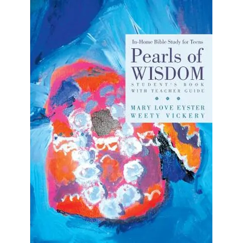 Pearls of Wisdom: In-Home Bible Study for Teens - Paperback