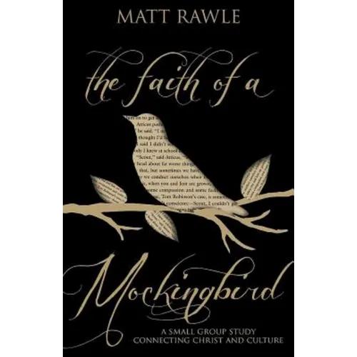 The Faith of a Mockingbird: A Small Group Study Connecting Christ and Culture - Paperback