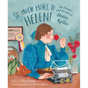 So Much More to Helen: The Passions and Pursuits of Helen Keller - Hardcover