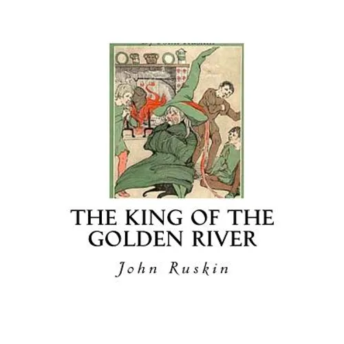 The King of the Golden River: The Black Brothers - A Legend of Stiria - Paperback