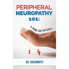 Peripheral Neuropathy 101: A Guide For Patients - Paperback