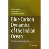 Blue Carbon Dynamics of the Indian Ocean: The Present State of the Art - Paperback