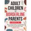Adult Children of Borderline Parents: The Complete Guide to Understanding BPD and Staying Mentally Tough (Break Free and Recover from Unhealthy Relati - Paperback