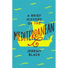 A Brief History of the Mediterranean: Indispensable for Travellers - Paperback