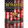 Betrayed: The Shocking True Story of Extortion 17 as told by a Navy SEAL's Father - Paperback