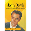 John Derek: Actor, Director, Photographer - Paperback