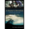 A Doctor's Devotion: A Passion for Serving - Paperback