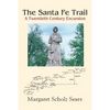 The Santa Fe Trail: A Twentieth Century Excursion - Paperback