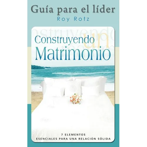 CONSTRUYENDO UN MATRIMONIO-GUIA PARA EL LIDER (Spanish: Leader's Guide) - Paperback