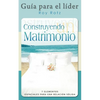 CONSTRUYENDO UN MATRIMONIO-GUIA PARA EL LIDER (Spanish: Leader's Guide) - Paperback