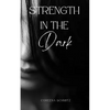 Strength in the Dark - Paperback