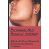 Permanent Hair Removal Solution: Get rid of Unwanted hair Permanently! - Paperback